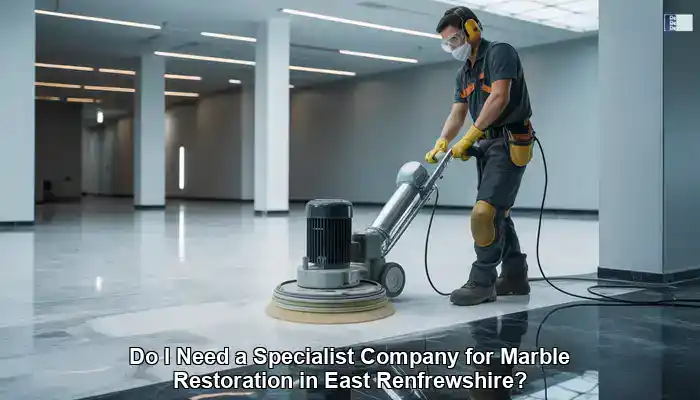 Marble Restoration Specialists in East Renfrewshire Available