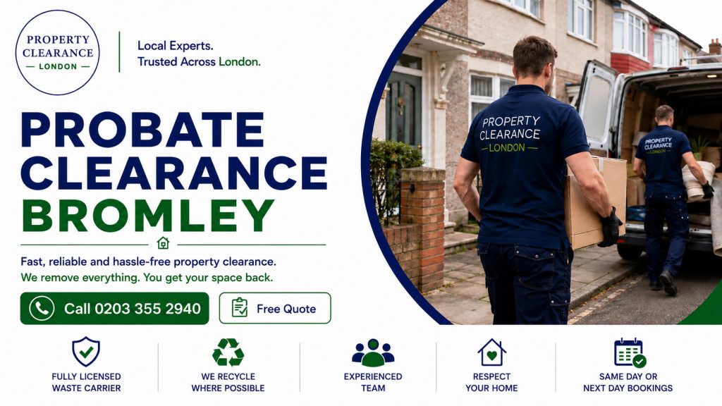 Probate House Clearance: Expert Assistance in Bromley
