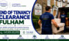 End of Tenancy Clearance Services in Fulham: An Expert Guide