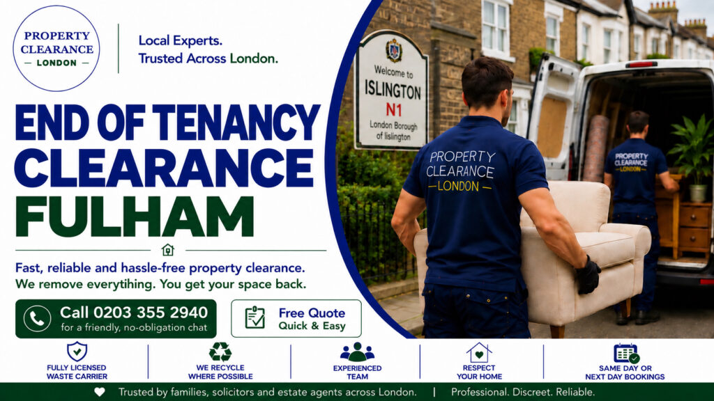 End of Tenancy Clearance Services in Fulham: An Expert Guide