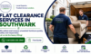 Flat Clearance Services in Southwark: Your Trusted Experts